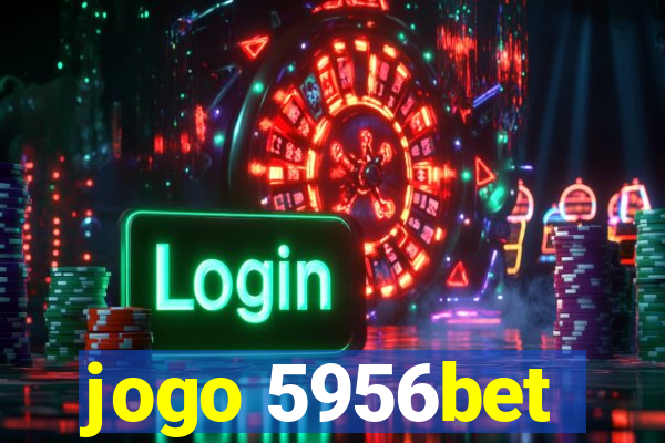 jogo 5956bet